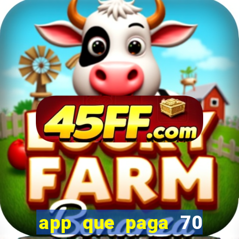 app que paga 70 reais para se cadastrar